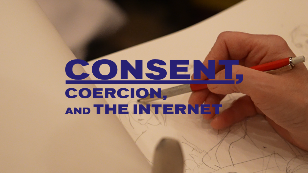 Consent Event Part 6: Consent, Coercion, And The Internet